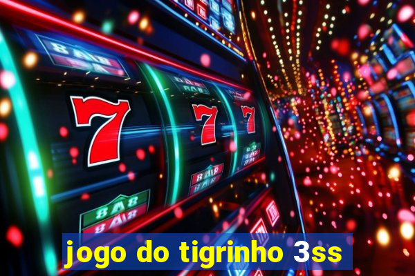 jogo do tigrinho 3ss